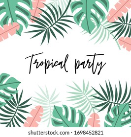 Poster with palm leaf and lettering. Tropical party. Poster with tropical plant leaves. Tropical illustration. Trendy summer print. Exotic background. 