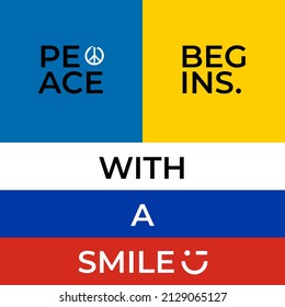 Poster: Peace begins with a smile. diplomatic relations between Ukraine and russia. Flag of the two countries.