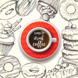 Poster With Photo Realistic Cup Of Coffe And Hand Drawn Doodle Donuts, Cheesecake And Cupcakes. Time To Drink Coffee. Sketch, Lettering. Banner, Flyer, Brochure. Advertising