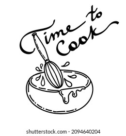 Poster with a picture of cooking. Time to cook. Stylized handwritten inscription. Kitchen cafe restaurant decor. Whisk with bowl. Hand mixer. Hand drawn vector illustration.