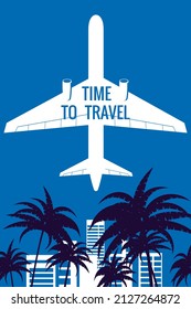 Poster Plane in the sky, palms, hotels. Time to Travel Vintage Summer Holiday poster, banner. Vector illustration flat style