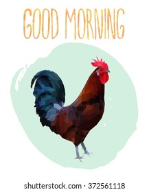 Poster with polygonal rooster and lettering. Colorful cock triangle low polygon style. Brown rooster with red head and blue green tail on light green circle background and hand drawn text Good Morning