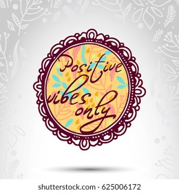 Poster "Positive vibes only" with jewelry, medallion, brooch frame isolated on abstract floral background