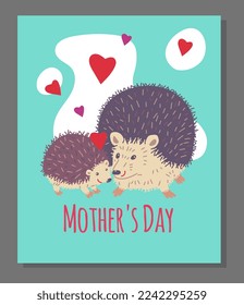 Poster or postcard with hedgehogs about Mother's Day flat style, vector illustration isolated on gray background. Decorative design, mother and child characters, hearts