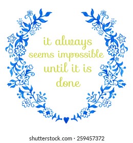 Poster or postcard with typography elements. Inspirational motivating quote "It always seems impossible until it is done" Nelson Mandela. Vector illustration.