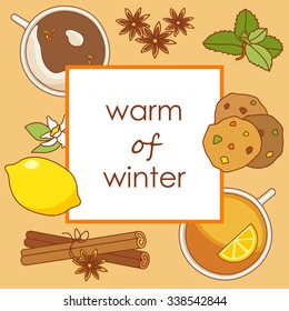 Poster postcard warm of winter with coffee, tea, cinnamon, anise, lemon, cookies, mint  vector illustration