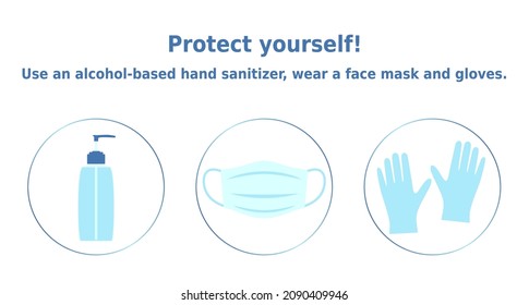 Poster Protect yourself! Use an alcohol-based hand sanitizer, wear a face mask and gloves. 3 icons set. Personal protection equipment items. Infographic for health posters and banners.
