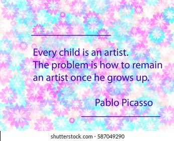 Poster with quotation of Pablo Picasso about child on colorful background. Vector illustration.