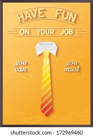Poster quote about job - have fun on your job. Vector eps10