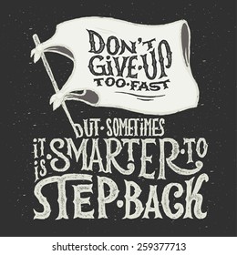 Poster with quote "Don't give up too fast. But sometimes it is smarter to step back". On dark background.