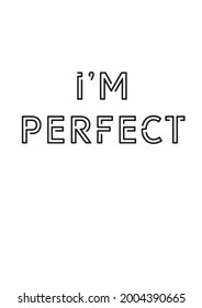 poster with quote, I'm perfect