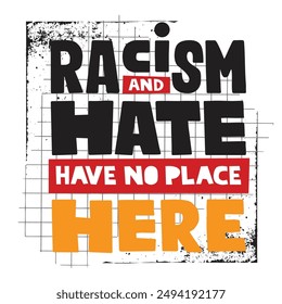 poster quote text racism and hate have no place here