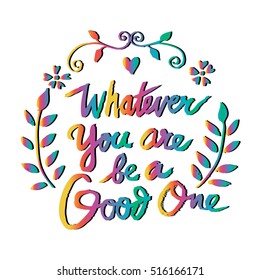 Poster with quote Whatever you are be a good one Abraham Lincoln