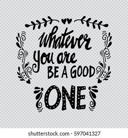 Poster with quote Whatever you are be a good one Abraham Lincoln