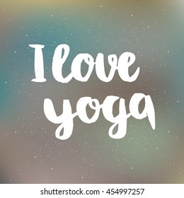 Poster with quotes lettering i love yoga. Fitness typographic poster. Motivational and inspirational illustration. Lettering for yoga studio or fitness club.