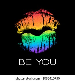 Poster with rainbow lipstick imprint. White phrase Be You and LGBT colorful lips kiss isolated on black background. Vector Decorative illustration for support card