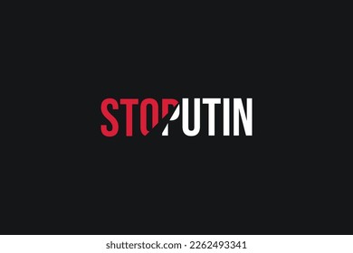 Poster with red and white stylized words Stop putin on the black background. Stand with Ukraine and save it from russia. Stop the war of russian invasion.