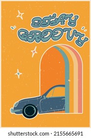 Poster In Retro Style With A Blue Car Driving Out Of A Rainbow Arch. Stay Groovy. Vintage Retro Style. Psychedelic Wallpaper. Colorful Vector Art Design. 60s, 70s, Hippies. 