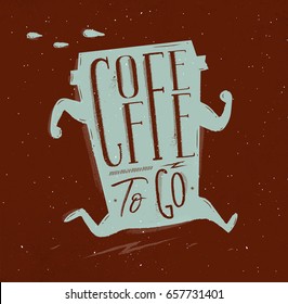 Poster running cup in retro style lettering coffee to go drawing on brown background