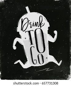 Poster running cup in vintage style lettering drink to go drawing with chalk on chalkboard background