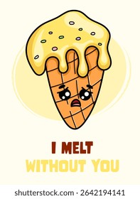 Poster with sad melted ice cream in kawaii style. Cute character vector art. Funny gift card concept.