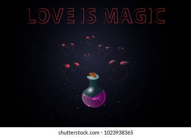 Poster for saint valentine and 14 february day. Magic bottle with love portion on a dark background with cold glowing glitter and transparent pink hearts. Written phrase love is magic, ideal for banne