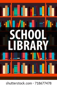 Poster School Library. Book shelf or bookcase on the background
