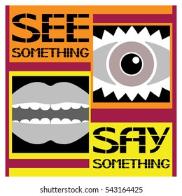 Poster see something say something.
Text with a certain value, performed by stencil print.