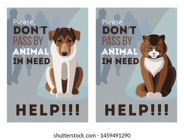 POSTER SET WITH HOMLESS UNHAPPY CAT AND DOG SITTING WRITTEN DON’T PASS BY ANIMAL IN NEED. VECTOR ILLUSTRATION DESIGN FOR FLAYER, CARD, WEB BANNER, FOR PET SHELTER