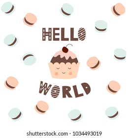 Poster set of pastry cupcake with color macarons cookies with chocolate with hand drawn lettering Hello world.  (pink, peach, blue, brown) doodle cake Scandinavian cute kids dessert faces. 