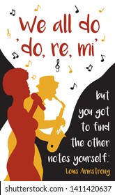 Poster  with silhouette of jazz musicians and african girl singer and quote. Louis Armstrong - "We all do 'do, re, mi' but you got to find the other notes yourself.