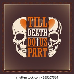 Poster with skull. Till death do us part. Vector illustration