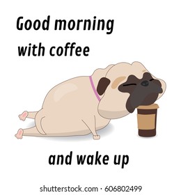 Poster of sleeping pug with coffee. Illustration of a funny and friendly kind of dog
