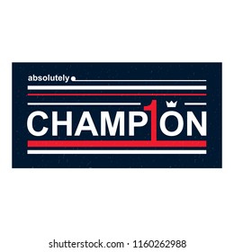 Poster slogan absolute champion print design for t-shirt. Typography graphic design template vector illustration