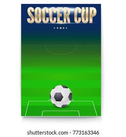 Poster of Soccer cup, design of flyer. Soccer ball on background of the playing field. Template of announcement for sports event invitation. Banner ready for print, vector 3D illustration.