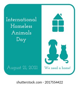 Poster of social advertising. Appeal for responsibility for your pets. International Homeless Animals Day – August 21, 2021. the silhouette of a dog and a cat. Pet adoption.