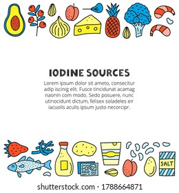 Poster with space for text and doodle colored iodine foods sources including cod, tuna fish, salt, broccoli, yogurt, milk, eggs, prunes, seaweed, shrimps, pineapple, etc isolated on white background.
