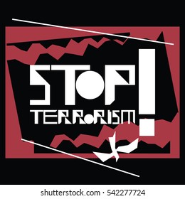 Poster stop terrorism.
Warning poster about the intentions of individuals commit a crime against the human society.