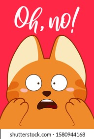 Poster with surprised ginger cat. Cute cartoon character and "oh, no" lettering. Can be used as valentine's card or stationery design, in veterinary clinics advertisement. Bright colors.