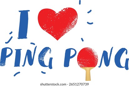 Poster table tennis, print on t-shirt racket and inscription I love ping pong. Vector design, design of signboard of sport goods store, tennis club, decor, heart icon