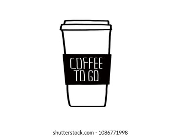 Poster take out coffee cup with hand drawn lettering Coffee To Go for cafe and coffee take away. Monochrome vintage drawing for drink and beverage menu or cafe theme. Vector Illustration
