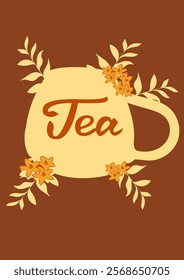 Poster with tea mug, flovers, herbs, lettering. For poster, card, banner, discount, special offer. Vector illustration EPS10 
