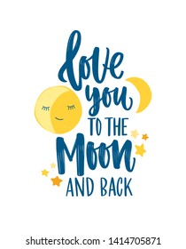 Poster template for children's room with crescent, stars and Love You To The Moon And Back inscription handwritten with elegant cursive calligraphic font. Flat colorful childish vector illustration.