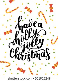 Poster template with hand written quote - have a holly jolly merry christmas. Winter vector illustration. Lot of sweets and candy included.