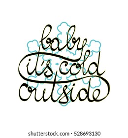 Poster template with hand written quote - Baby, it's cold outside. Stylized fir tree. Winter vector illustration with snowflake