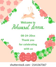 Poster template, hand-drawn invitation, decorated with Easter eggs, bunny and flowers. Welcome to the rehearsal dinner. Thank you for celebrating with us. Easter. Spring. Party invitation, card. 