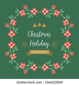 Poster text of christmas holiday, with unique leaf flower frame decoration. Vector
