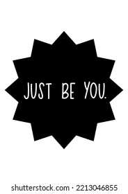 Poster with text Just be you for kids room, postcard, fabric. Motivation lettering phrase