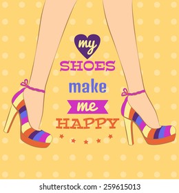 Poster with text of My shoes make me happy. 