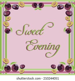 Poster with the text, sweet evening and a frame made with plums